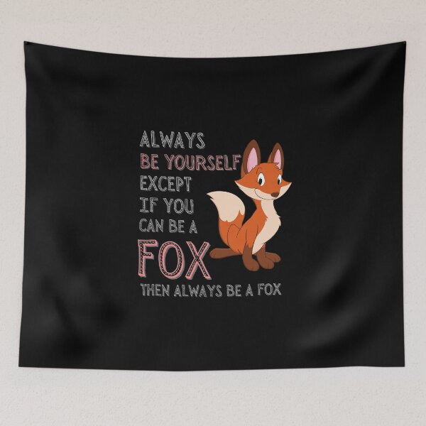 Item preview, Always Be Yourself Except If You Can Be A Fox Then Always Be A Fox - Cute Funny Fox designed and sold by Promedia.