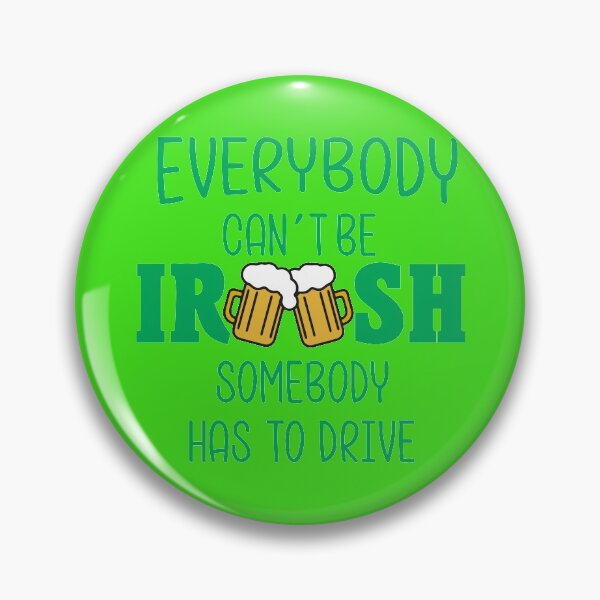 Item preview, EVERYBODY CAN'T BE IRISH SOMEBODY HAS TO DRIVE designed and sold by Adhiambo.