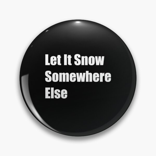 Item preview, Let It Snow Somewhere Else designed and sold by Rizwandogar.