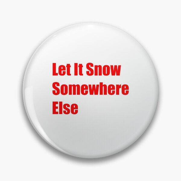 Item preview, Let It Snow Somewhere Else designed and sold by Rizwandogar.