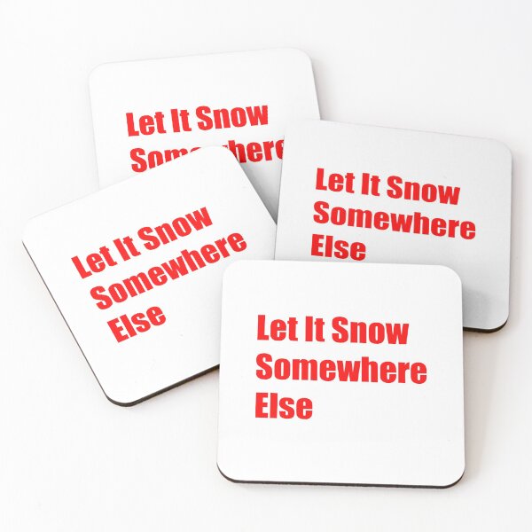 Item preview, Let It Snow Somewhere Else designed and sold by Rizwandogar.