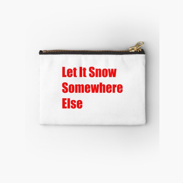 Item preview, Let It Snow Somewhere Else designed and sold by Rizwandogar.