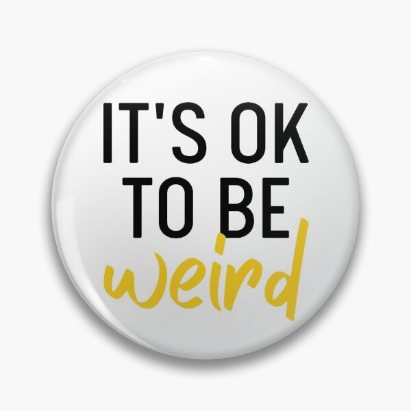 Item preview, It's Ok To Be Weird | Just Be You designed and sold by itsokaybyme.