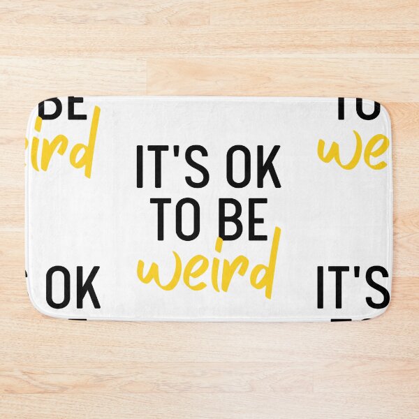 Item preview, It's Ok To Be Weird | Just Be You designed and sold by itsokaybyme.