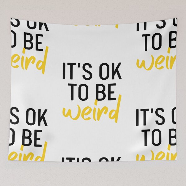 Item preview, It's Ok To Be Weird | Just Be You designed and sold by itsokaybyme.