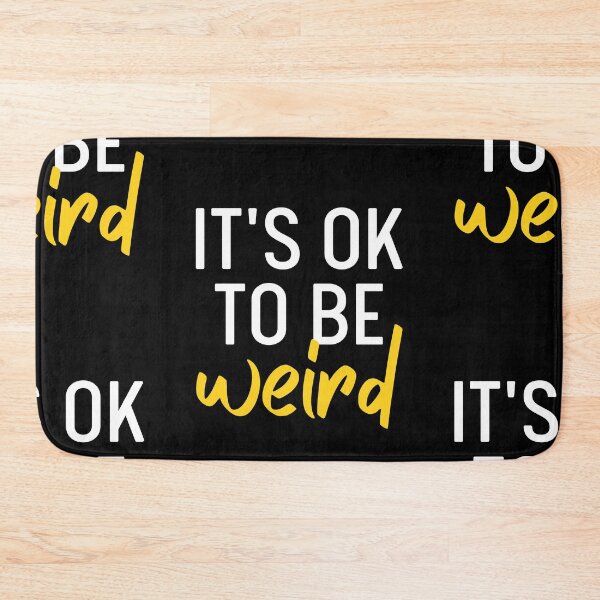Item preview, It's Ok To Be Weird | Just Be You designed and sold by itsokaybyme.