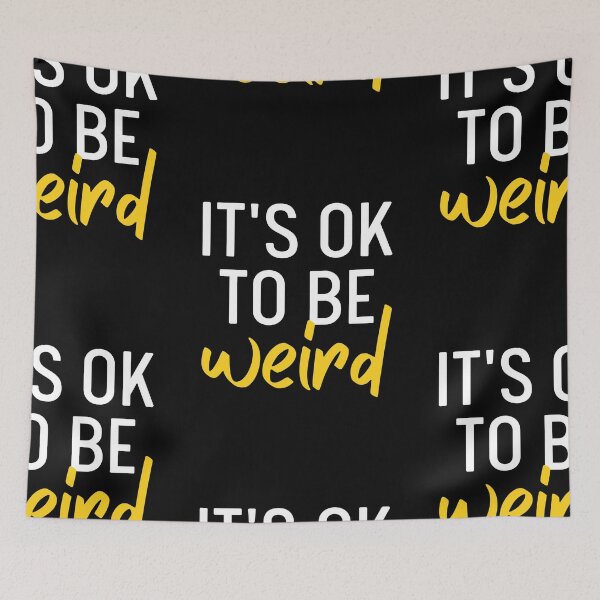 Item preview, It's Ok To Be Weird | Just Be You designed and sold by itsokaybyme.