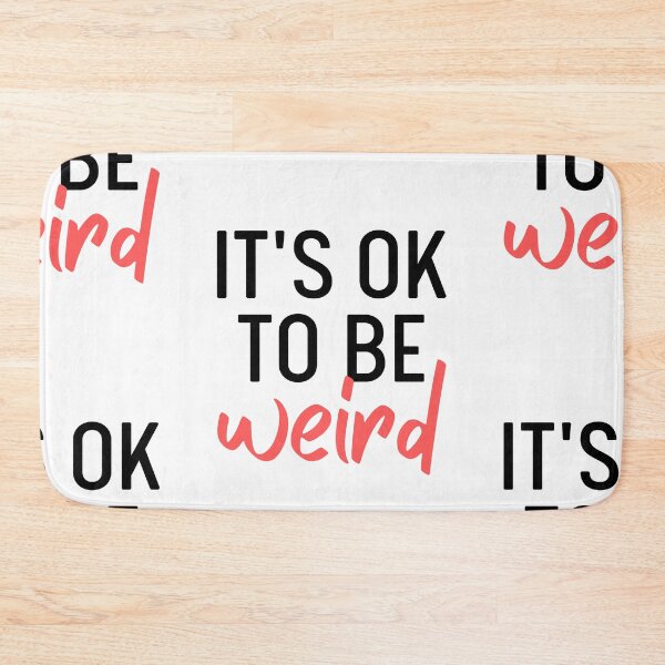 Item preview, It's Ok To Be Weird | Just Be You designed and sold by itsokaybyme.