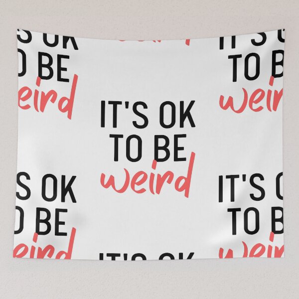 Item preview, It's Ok To Be Weird | Just Be You designed and sold by itsokaybyme.