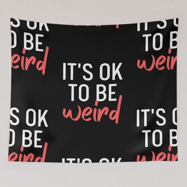 Item preview, It's Ok To Be Weird | Just Be You designed and sold by itsokaybyme.