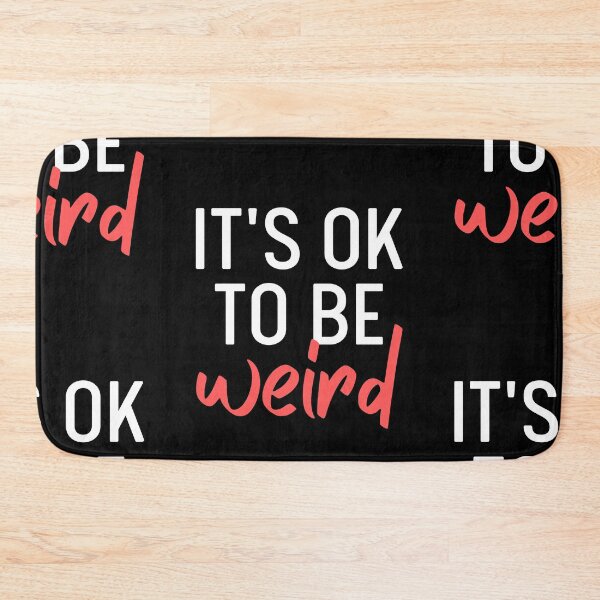 Item preview, It's Ok To Be Weird | Just Be You designed and sold by itsokaybyme.