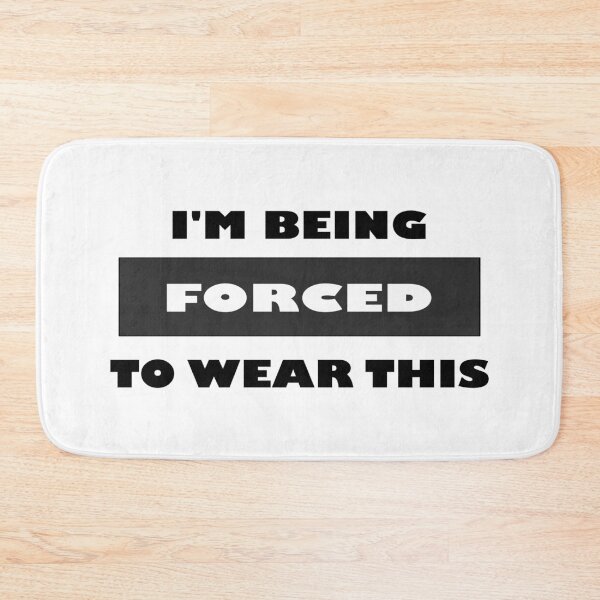 Item preview, I am being forced to wear this funny minimalist block black and white quote saying designed and sold by Deegital18.