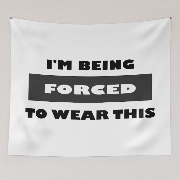 Item preview, I am being forced to wear this funny minimalist block black and white quote saying designed and sold by Deegital18.
