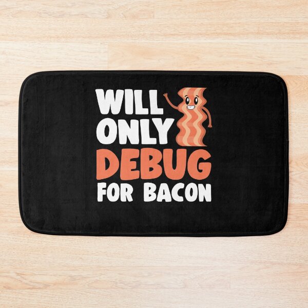 Item preview, Funny Will Only Debug For Bacon Programmer Coding designed and sold by Stronzi.