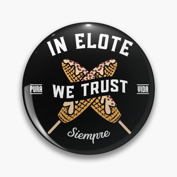Item preview, In Elote We Trust designed and sold by TheCraftyDrunkCo.