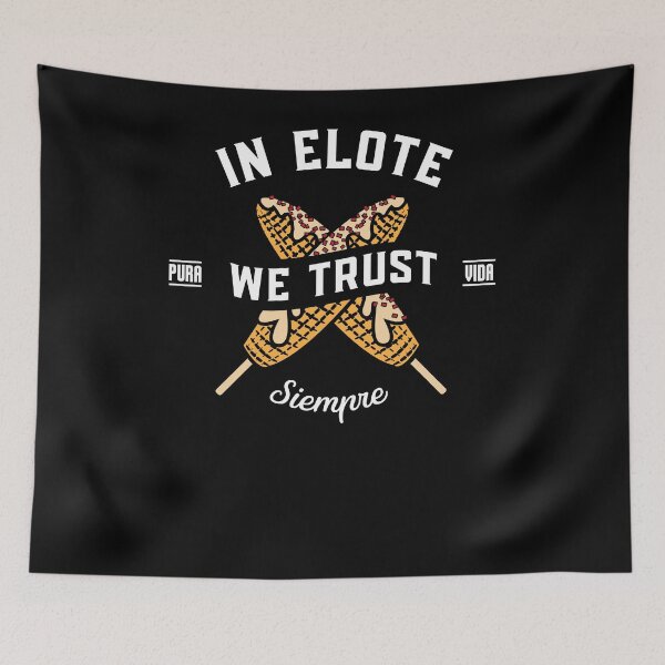 Item preview, In Elote We Trust designed and sold by TheCraftyDrunkCo.