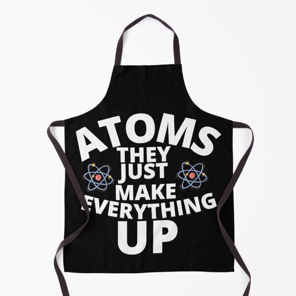 Item preview, Atoms They Just Make Everything Up designed and sold by Sonatablue.