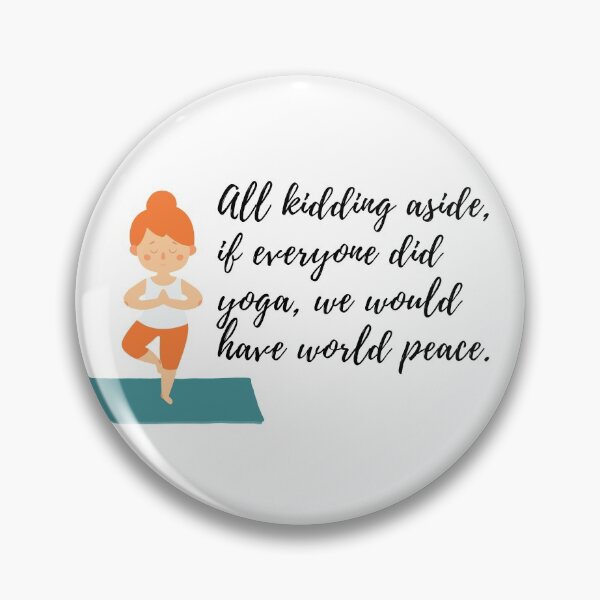 Item preview, All kidding aside, if everyone did yoga, we would have world peace designed and sold by Art Wear Nation.