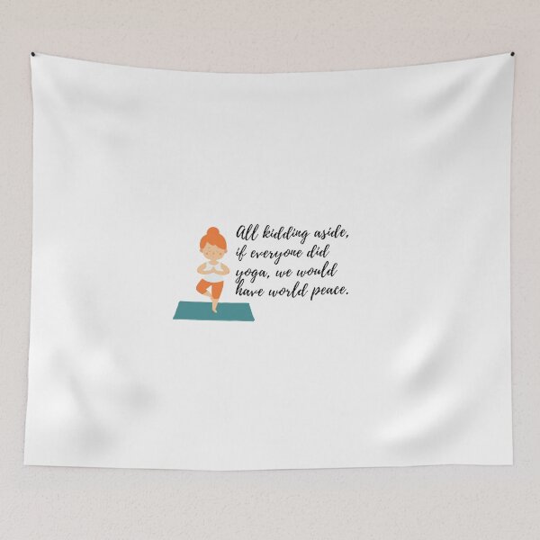 Item preview, All kidding aside, if everyone did yoga, we would have world peace designed and sold by Art Wear Nation.