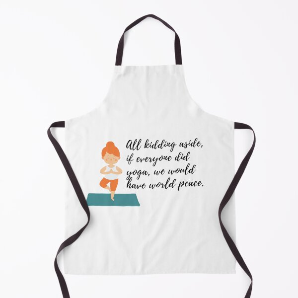Item preview, All kidding aside, if everyone did yoga, we would have world peace designed and sold by Art Wear Nation.