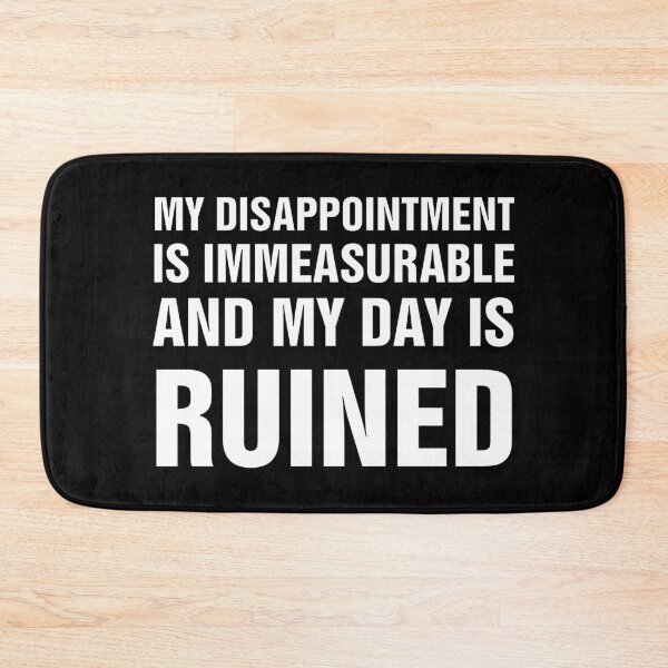 Item preview, My disappointment is immeasurable and my day is ruined designed and sold by DontGiveaShirt.