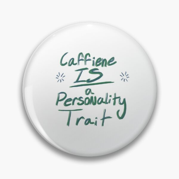 Item preview, Caffiene IS a Personality Trait designed and sold by aminalparty.