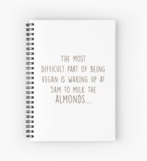 Vegan - Milk the Almonds Spiral Notebook