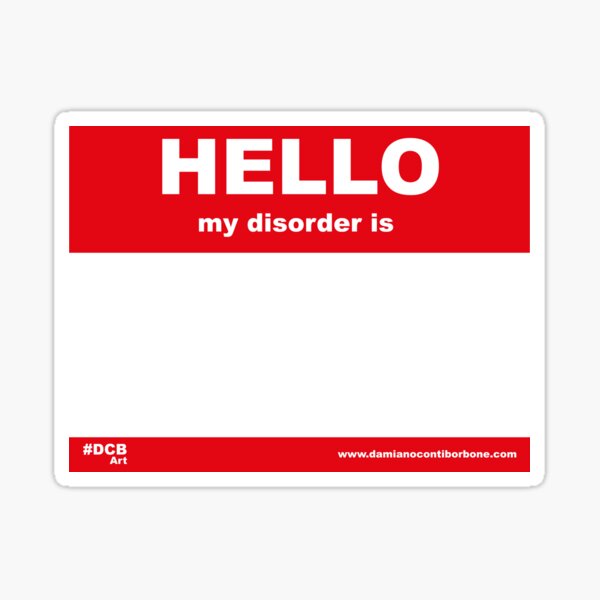 Hello, my disorder is Sticker