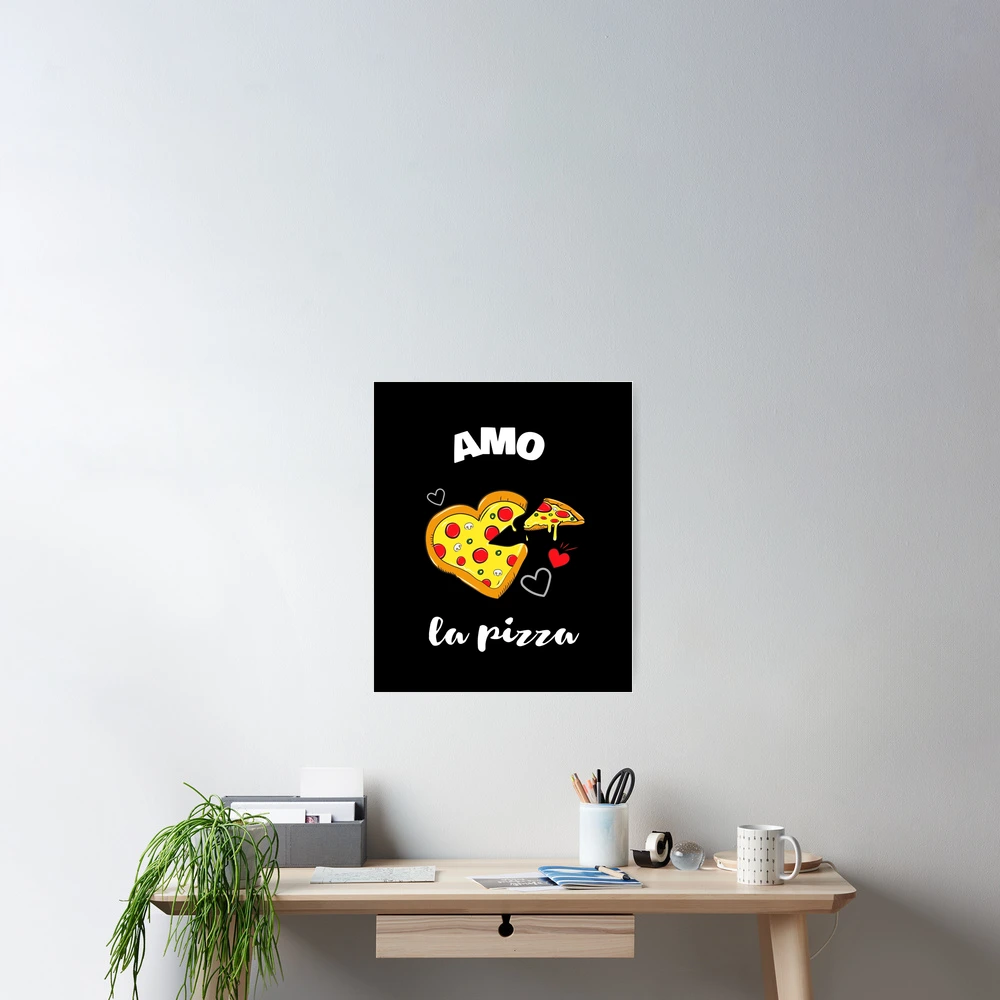 Amo la Pizza Poster for Sale by espyonthemoon | Redbubble