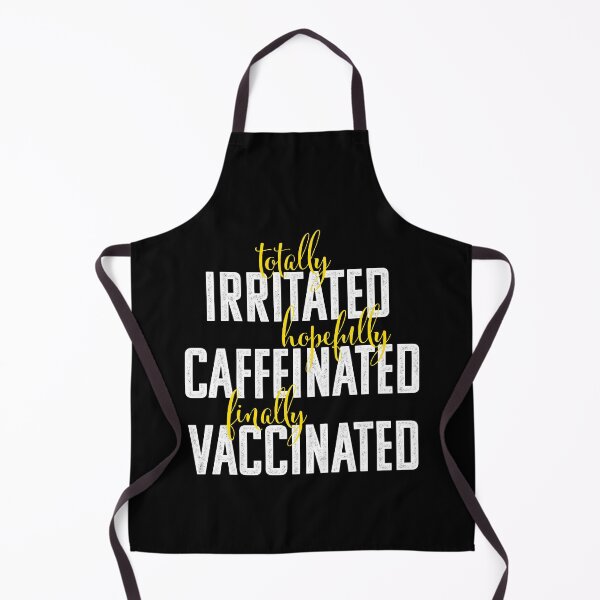 Item preview, Totally Irritated, Hopefully Caffeinated, Finally Vaccinated designed and sold by opalime.