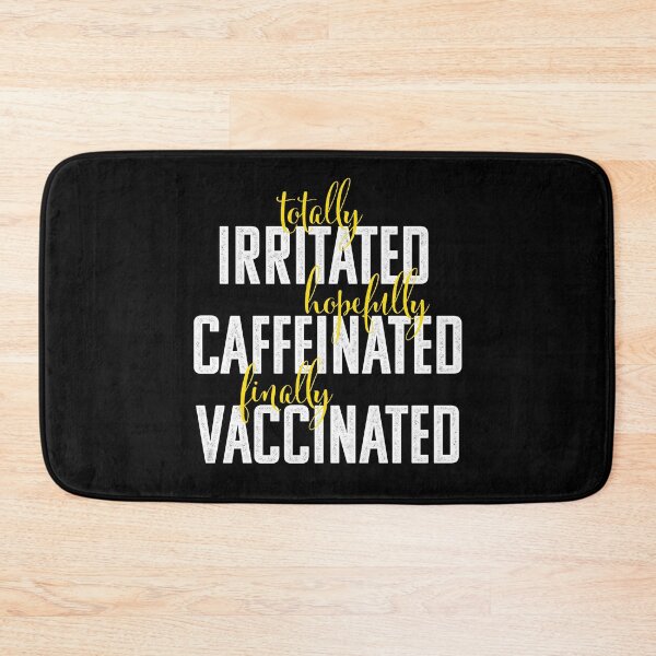 Item preview, Totally Irritated, Hopefully Caffeinated, Finally Vaccinated  designed and sold by opalime.