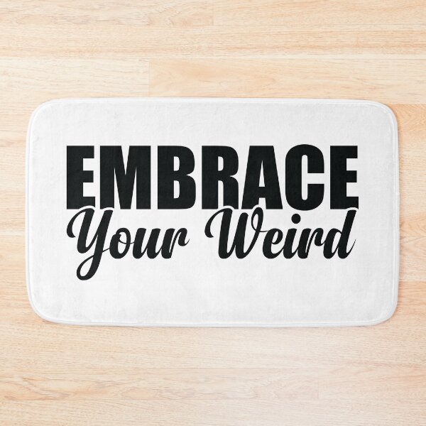 Item preview, Embrace Your Weird designed and sold by Teelogic.