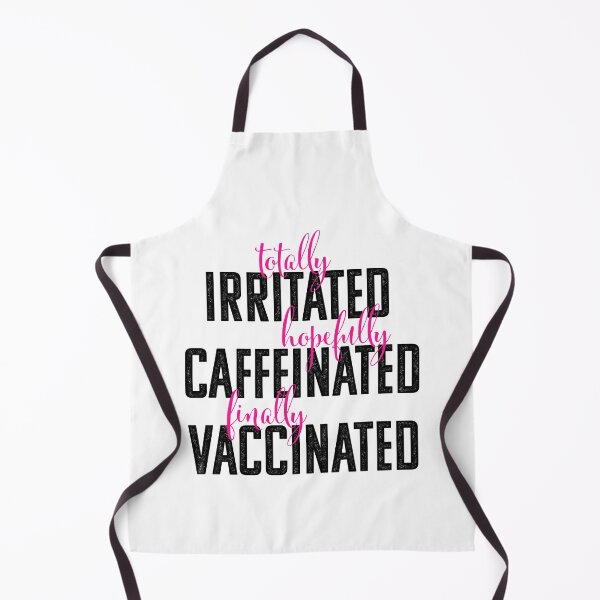 Item preview, Totally Irritated, Hopefully Caffeinated, Finally Vaccinated designed and sold by opalime.