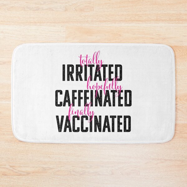 Item preview, Totally Irritated, Hopefully Caffeinated, Finally Vaccinated  designed and sold by opalime.