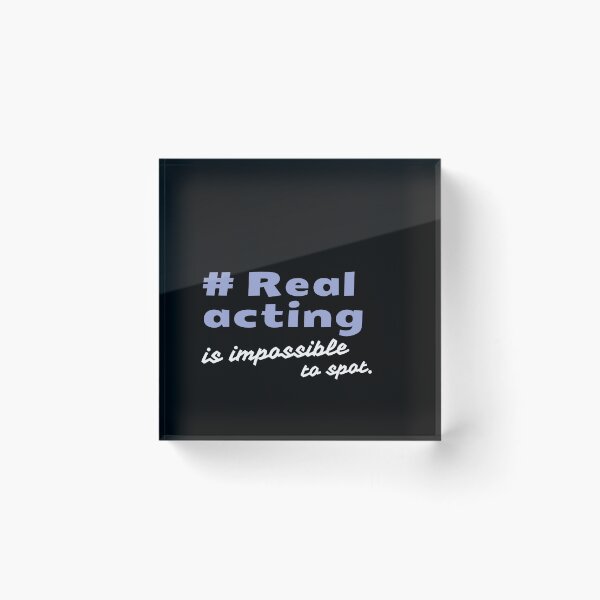 Item preview, Real acting is impossible to spot quotes about acting designed and sold by Art Wear Nation.