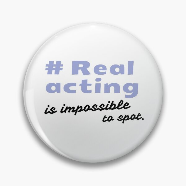 Item preview, funny quote Real acting is impossible to spot, for acting lovers designed and sold by Art Wear Nation.