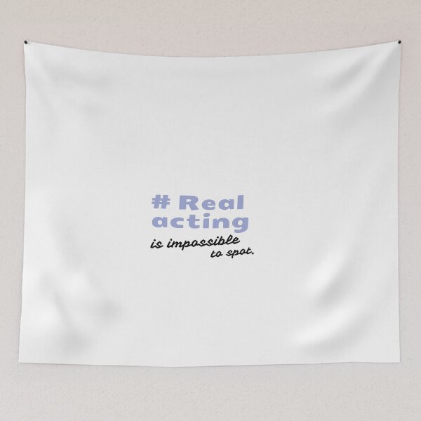 Item preview, funny quote Real acting is impossible to spot, for acting lovers designed and sold by Art Wear Nation.