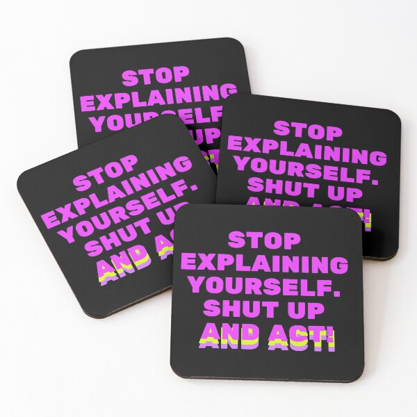 Item preview, Stop explaining yourself, shut up and act ! designed and sold by Art Wear Nation.