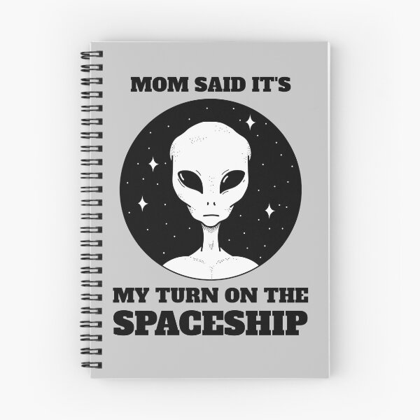 Item preview, Mom Said It's My Turn On The Spaceship - Funny Alien Meme designed and sold by SnappyStuff.