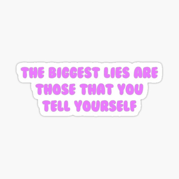 Item preview, The biggest lies are those that you tell yourself designed and sold by Concas Creations.