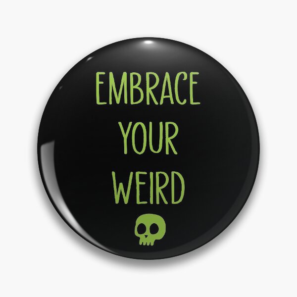 Item preview, Embrace Your Weird designed and sold by DoomSalad.