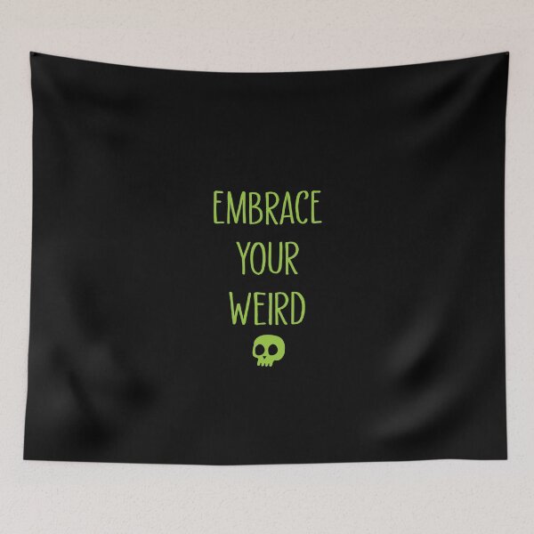 Item preview, Embrace Your Weird designed and sold by DoomSalad.