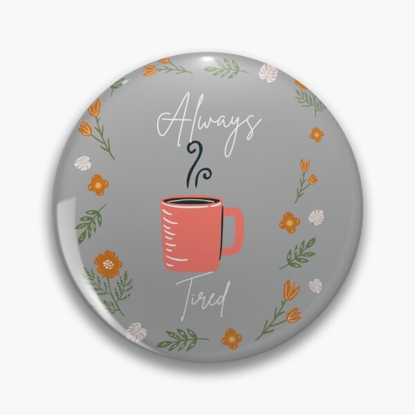 Item preview, Always Tired- Floral designed and sold by TKimerer.