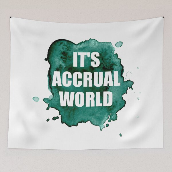 Item preview, It's Accrual World designed and sold by Everythingafter.