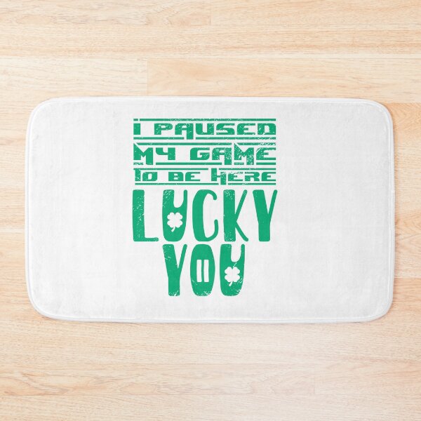 Item preview, I paused my game to be here lucky you saint patrick day gamer gift for men and women. designed and sold by TheFlipRepublic.
