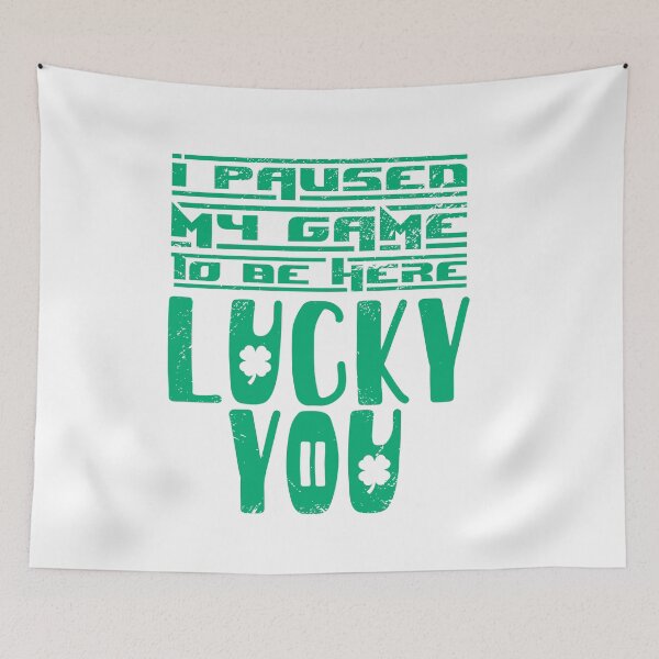 Item preview, I paused my game to be here lucky you saint patrick day gamer gift for men and women. designed and sold by TheFlipRepublic.