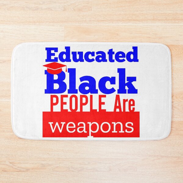 Item preview, educated black people are weapons designed and sold by MXanwar.