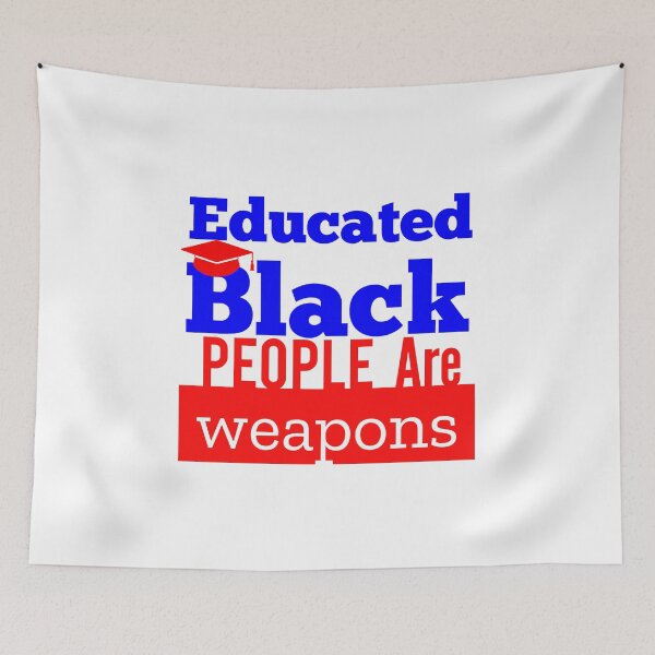 Item preview, educated black people are weapons designed and sold by MXanwar.