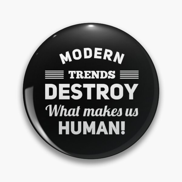 Item preview, Modern Trends Destroy What Makes us Humans! designed and sold by T-mess.
