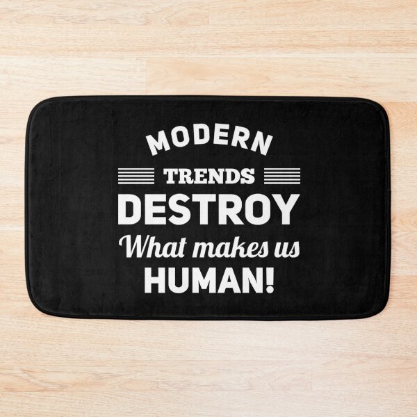 Item preview, Modern Trends Destroy What Makes us Humans! designed and sold by T-mess.